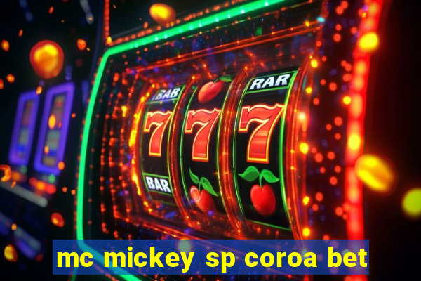 mc mickey sp coroa bet